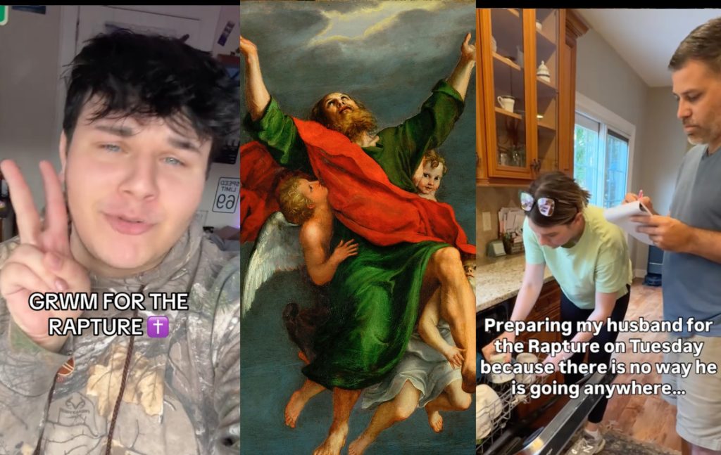 Left Image: young person holding up a peace sign. On-screen text reads: GRWM for the rapture Middle Image: The Rapture of Saint Paul. man in green dress and red robe ascending to the sky with three cherubs Right image: wife showing husband how to load the dishwasher. On-screen text reads: Preparing my husband for the Rapture on Tuesday because there is no way he is going anywhere...